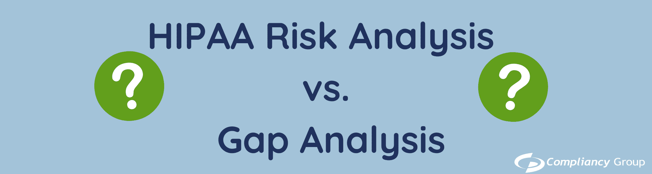HIPAA Risk Analysis v. Gap Analysis HIPAA Risk Analysis v. Gap Analysis