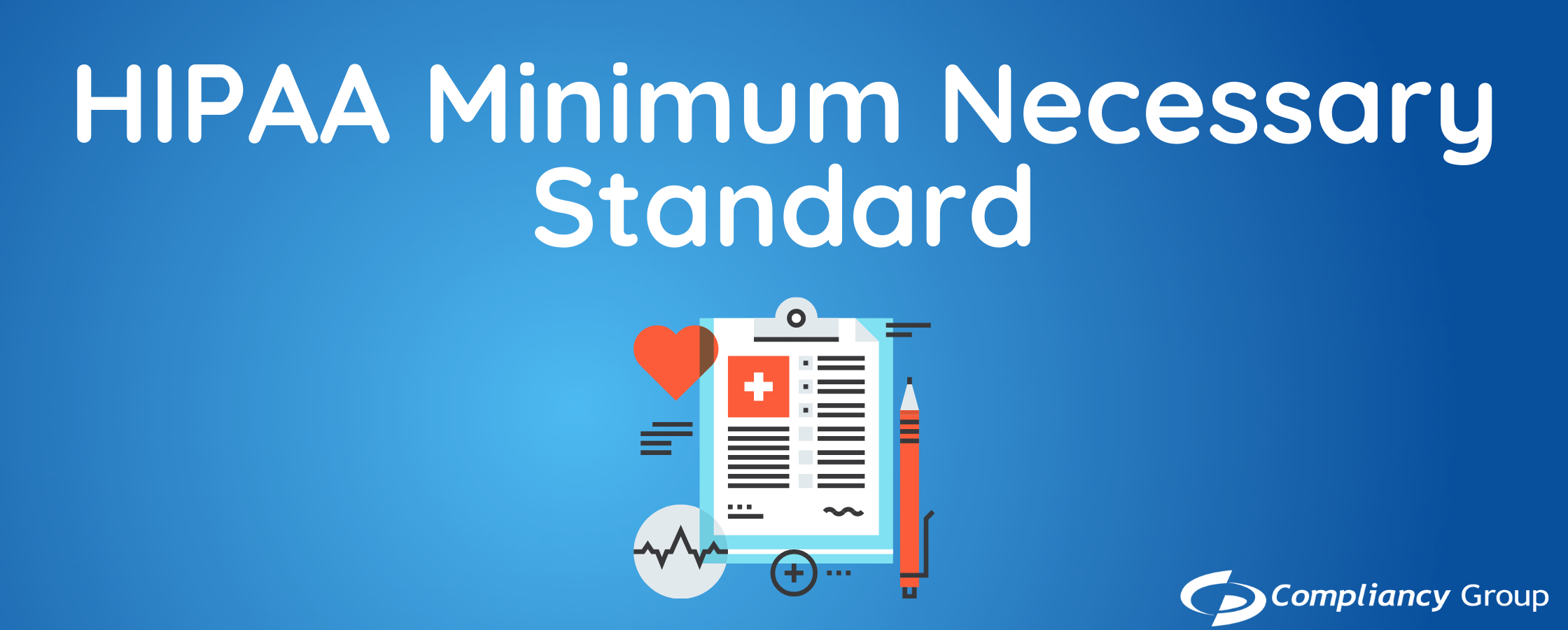 HIPAA Minimum Necessary Standard HIPAA Minimum Necessary Standard