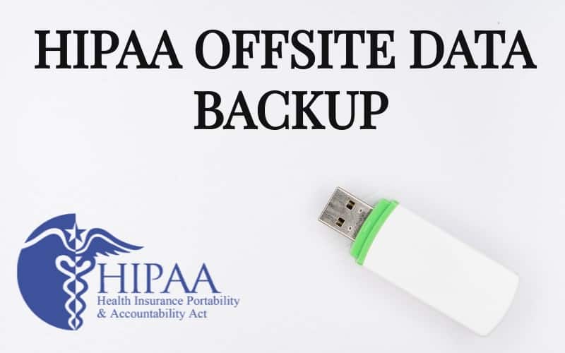 HIPAA offsite data backup HIPAA offsite data backup