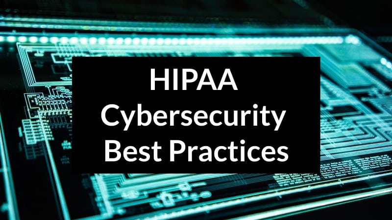 HIPAA Cybersecurity Best Practices HIPAA Cybersecurity Best Practices
