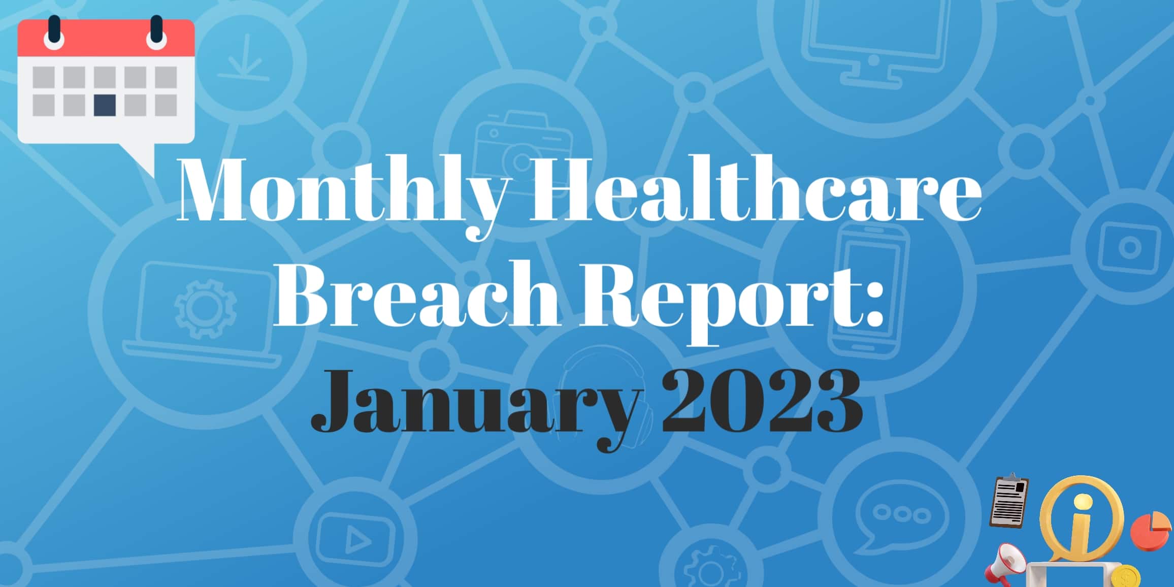 January 2023 Healthcare Breach Report